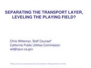 SEPARATING THE TRANSPORT LAYER, LEVELING THE PLAYING FIELD?