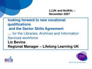 Liz Bevins Regional Manager – Lifelong Learning UK