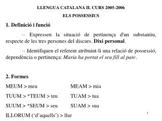 LLENGUA CATALANA II. CURS 2005-2006 ELS POSSESSIUS 1. Definició i funció