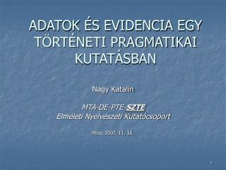 ADATOK ÉS EVIDENCIA EGY TÖRTÉNETI PRAGMATIKAI KUTATÁSBAN