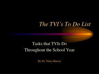 The TVI’s To Do List