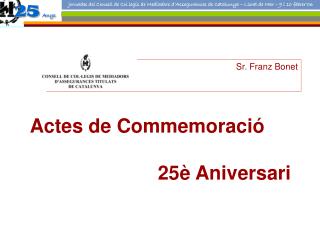 Actes de Commemoració 				25è Aniversari