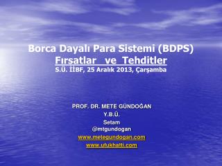 Borca Dayalı Para Sistemi (BDPS) Fırsatlar ve Tehditler S.Ü. İİBF, 25 Aralık 2013, Çarşamba