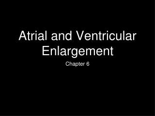Atrial and Ventricular Enlargement