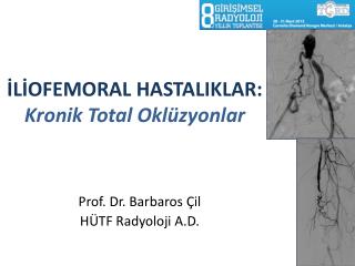 İLİOFEMORAL HASTALIKLAR: Kronik Total Oklüzyonlar