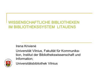 WISSENSCHAFTLICHE BIBLIOTHEKEN IM BIBLIOTHEKSSYSTEM LITAUENS