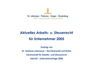 Aktuelles Arbeits- u. Steuerrecht für Unternehmer 2005 Vortrag von