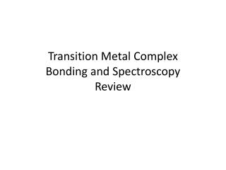 Transition Metal Complex Bonding and Spectroscopy Review