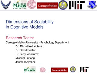 Dimensions of Scalability in Cognitive Models Research Team: