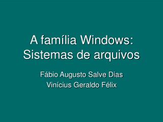 A família Windows: Sistemas de arquivos
