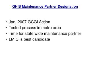 Jan. 2007 GCGI Action Tested process in metro area Time for state wide maintenance partner