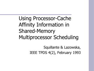 Using Processor-Cache Affinity Information in Shared-Memory Multiprocessor Scheduling