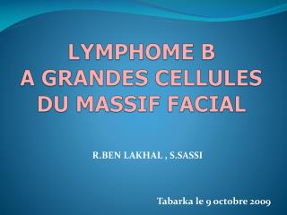 LYMPHOME B A GRANDES CELLULES DU MASSIF FACIAL