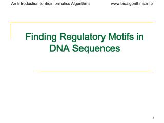 Finding Regulatory Motifs in DNA Sequences