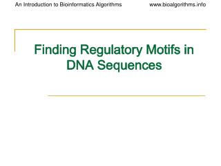 Finding Regulatory Motifs in DNA Sequences