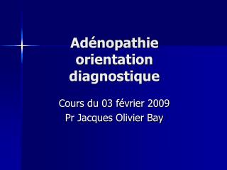 Adénopathie orientation diagnostique