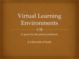 Virtual Learning Environments