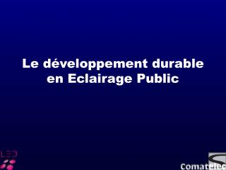 Le développement durable en Eclairage Public