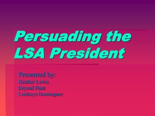 Persuading the LSA President