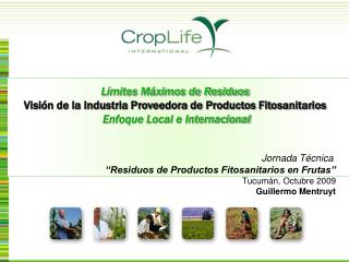 Jornada Técnica “Residuos de Productos Fitosanitarios en Frutas” Tucumán, Octubre 2009