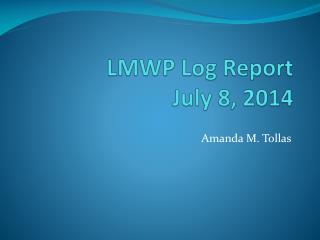 LMWP Log Report July 8, 2014