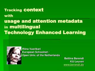 Riina Vuorikari European Schoolnet / Open Univ. of the Netherlands Bettina Berendt KU Leuven