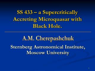 SS 433 – a Supercritically Accreting Microquasar with Black Hole.