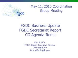 FGDC Business Update FGDC Secretariat Report CG Agenda Items