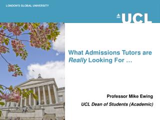 What Admissions Tutors are Really Looking For … Professor Mike Ewing