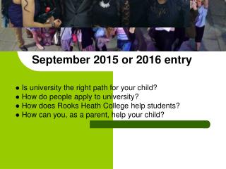 APPLYING TO UNIVERSITY: A GUIDE FOR PARENTS September 2015 or 2016 entry