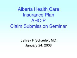 Alberta Health Care Insurance Plan AHCIP Claim Submission Seminar