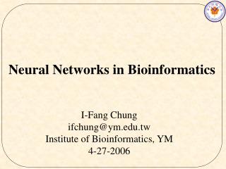 Neural Networks in Bioinformatics