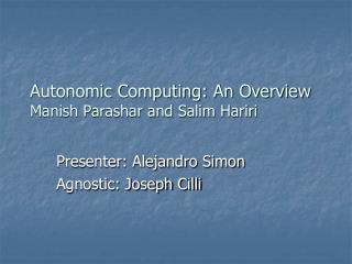 Autonomic Computing: An Overview Manish Parashar and Salim Hariri