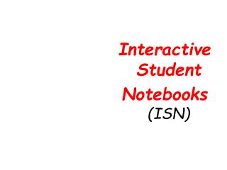 Interactive Student Notebooks (ISN)