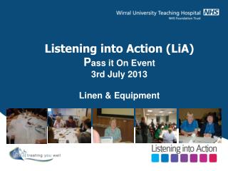 Listening into Action (LiA) P ass it On Event 3rd July 2013 Linen &amp; Equipment