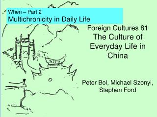 Foreign Cultures 81 The Culture of Everyday Life in China Peter Bol, Michael Szonyi, Stephen Ford
