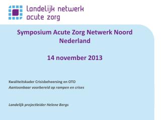 Symposium Acute Zorg Netwerk Noord Nederland 14 november 2013