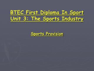 BTEC First Diploma In Sport Unit 3: The Sports Industry