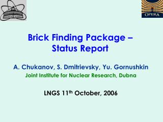 Brick Finding Package – Status Report