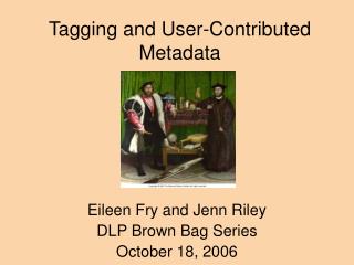 Tagging and User-Contributed Metadata