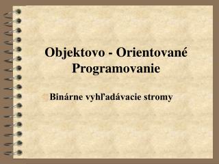 Objektovo - Orientované Programovanie