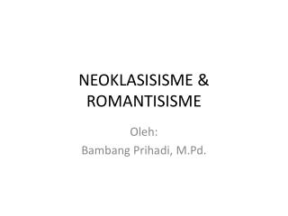 NEOKLASISISME &amp; ROMANTISISME