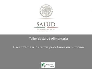 Taller de Salud Alimentaria Hacer frente a los temas prioritarios en nutrición