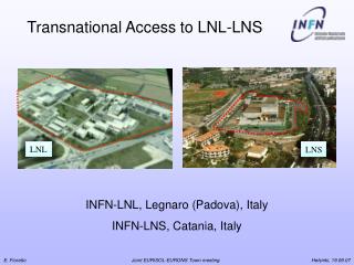 INFN-LNL, Legnaro (Padova), Italy INFN-LNS, Catania, Italy