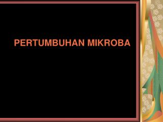 PERTUMBUHAN MIKROBA