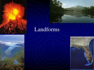 Landforms