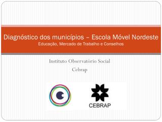 Diagnóstico dos municípios – Escola Móvel Nordeste Educação, Mercado de Trabalho e Conselhos