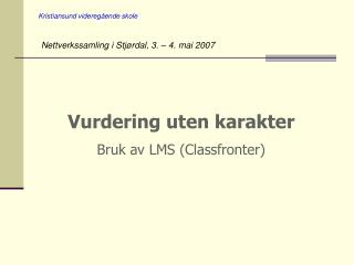 Vurdering uten karakter Bruk av LMS (Classfronter)