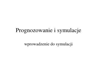 Prognozowanie i symulacje