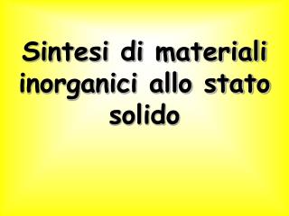 Sintesi di materiali inorganici allo stato solido